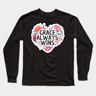 Grace Always Wins, Christian Quote Long Sleeve T-Shirt